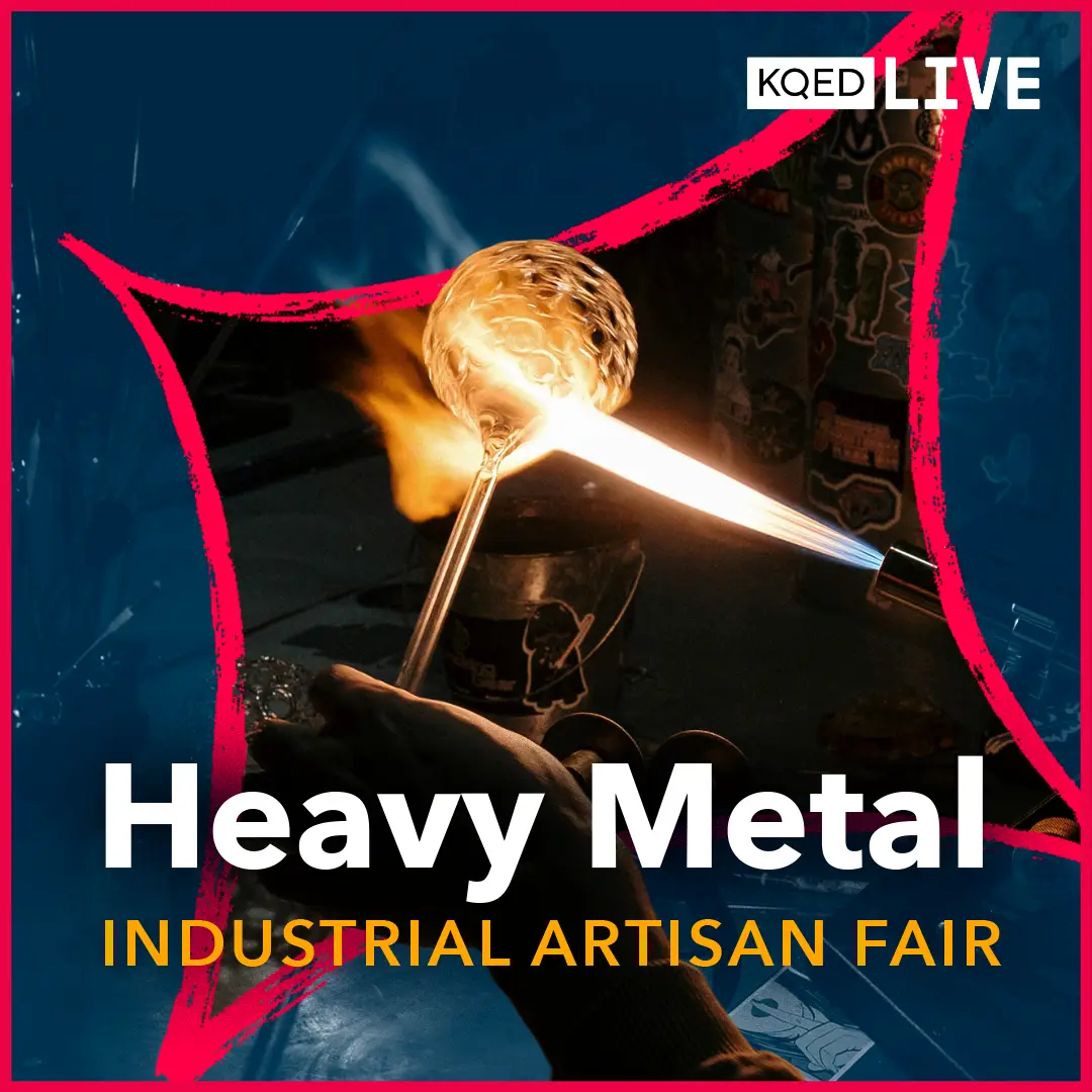 KQED Heavy Metal Industrial Artisan Fair